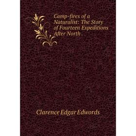 

Книга Camp-fires of a Naturalist: The Story of Fourteen Expeditions After North .