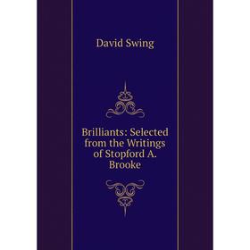 

Книга Brilliants: Selected from the Writings of Stopford A. Brooke