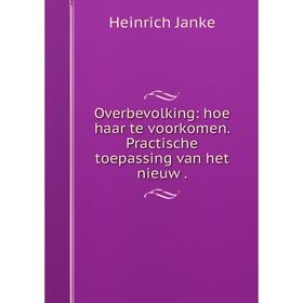 

Книга Overbevolking: hoe haar te voorkomen Practische toepassing van het nieuw