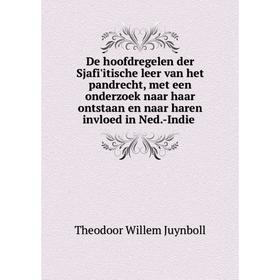 

Книга De hoofdregelen der Sjafi'itische leer van het pandrecht, met een onderzoek naar haar ontstaan en naar haren invloed in Ned.-Indië
