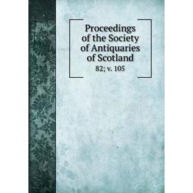 

Книга Proceedings of the Society of Antiquaries of Scotland 82; v. 105