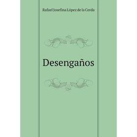 

Книга Desengaños