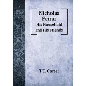 

Книга Nicholas FerrarHis Household and His Friends
