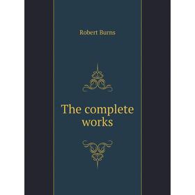 

Книга The complete works of Robert Burns