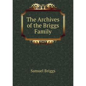 

Книга The Archives of the Briggs Family