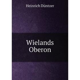 

Книга Wielands Oberon
