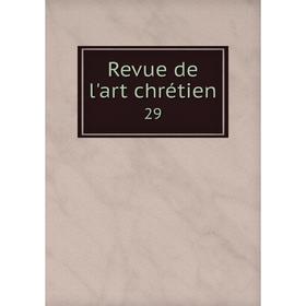 

Книга Revue de l'art chrétien 29