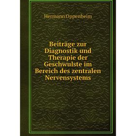 

Книга Beiträge zur Diagnostik und Therapie der Geschwulste im Bereich des zentralen Nervensystems