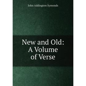 

Книга New and Old: A Volume of Verse