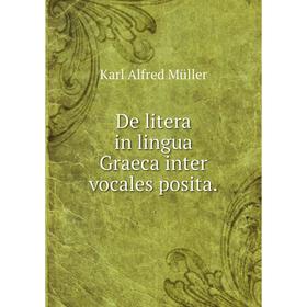 

Книга De litera in lingua Graeca inter vocales posita.