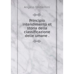 

Книга Principio intendimento et storia della classificazione delle umane.
