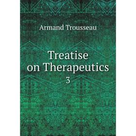 

Книга Treatise on Therapeutics 3