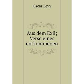 

Книга Aus dem Exil; Verse eines entkommenen