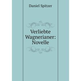 

Книга Verliebte Wagnerianer: Novelle
