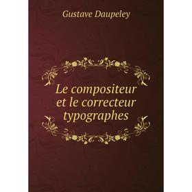 

Книга Le compositeur et le correcteur typographes