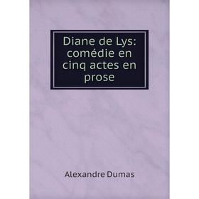 

Книга Diane de Lys: comédie en cinq actes en prose