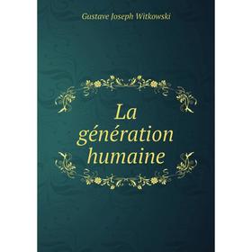 

Книга La génération humaine