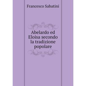 

Книга Abelardo ed Eloisa secondo la tradizione popolare