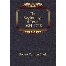 

Книга The Beginnings of Texas, 1684-1718