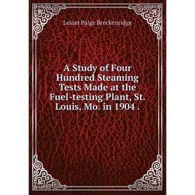 

Книга A Study of Four Hundred Steaming Tests Made at the Fuel-testing Plant, St. Louis, Mo. in 1904.