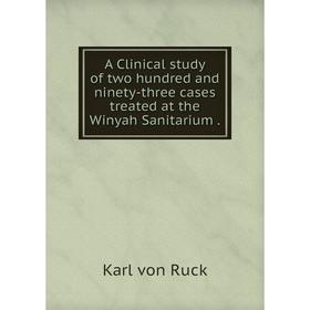 

Книга A Clinical study of two hundred and ninety-three cases treated at the Winyah Sanitarium.