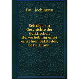 

Книга Beiträge zur Geschichte der deiktischen Hervorhebung eines einzelnen Satzteiles, bezw. Eines.