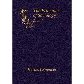 

Книга The Principles of Sociology 2, pt. 1