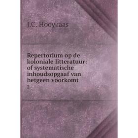 

Книга Repertorium op de koloniale litteratuur: of systematische inhoudsopgaaf van hetgeen voorkomt. 2