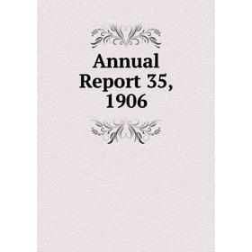

Книга Annual Report 35, 1906