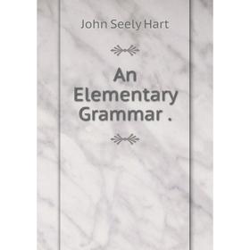 

Книга An Elementary Grammar.