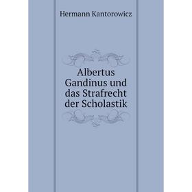 

Книга Albertus Gandinus und das Strafrecht der Scholastik