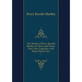 

Книга The Works of Percy Bysshe Shelley in Verse and Prose: Now First Together with Many Pieces Not. 2