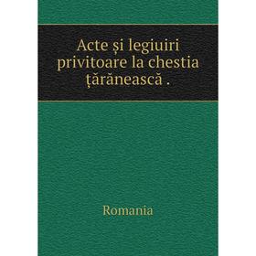 

Книга Acte și legiuiri privitoare la chestia țărănească.