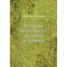

Книга Sermons on the earlier chapters of Genesis