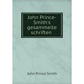 

Книга John Prince-Smith's gesammelte schriften
