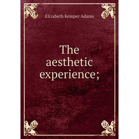 

Книга The aesthetic experience;
