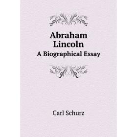 

Книга Abraham Lincoln A Biographical Essay