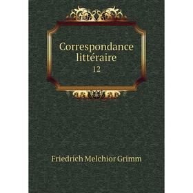 

Книга Correspondance littéraire 12