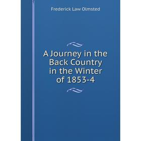 

Книга A Journey in the Back Country in the Winter of 1853-4