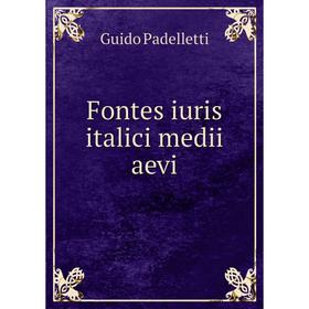 

Книга Fontes iuris italici medii aevi