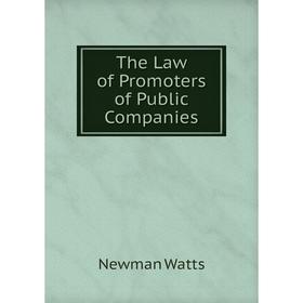 

Книга The Law of Promoters of Public Companies
