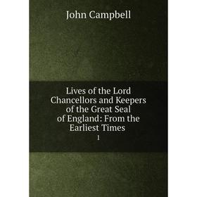 

Книга Lives of the Lord Chancellors and Keepers of the Great Seal of England: From the Earliest Times 1