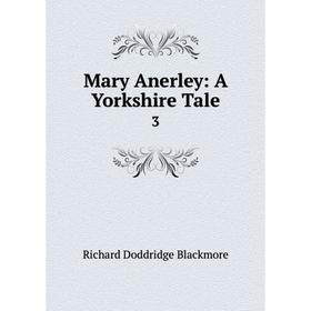 

Книга Mary Anerley: A Yorkshire Tale3