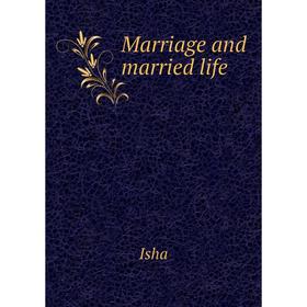 

Книга Marriage and married life