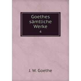 

Книга Goethes sämtliche Werke 4