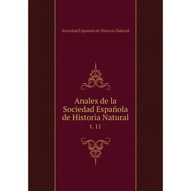

Книга Anales de la Sociedad Española de Historia Naturalt. 11