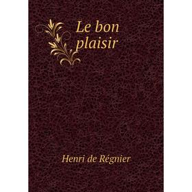 

Книга Le bon plaisir