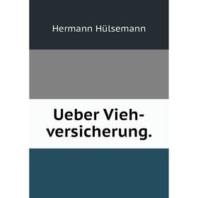 

Книга Ueber Vieh-versicherung