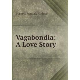 

Книга Vagabondia: A Love Story