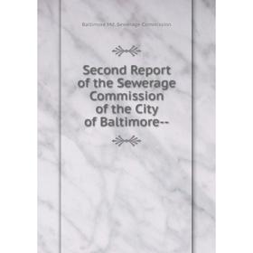 

Книга Second Report of the Sewerage Commission of the City of Baltimore